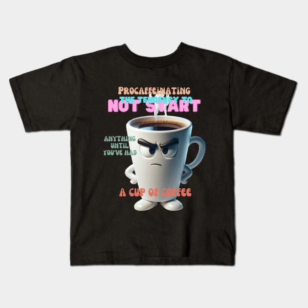 Procaffeinating Playful Coffee Kids T-Shirt by PixelProphets